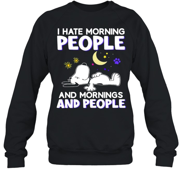 I hate morning people and mornings and people snoopy moon shirt Unisex Sweatshirt