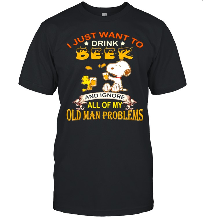 I just want to drink beer and ignore all of my old man problems snoopy shirt