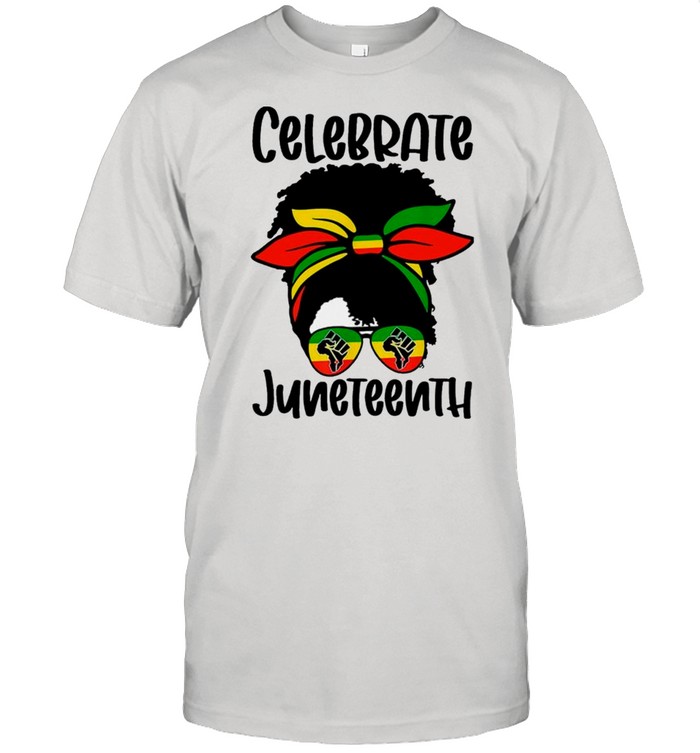 Black Women Messy Bun Juneteenth Celebrate Independence Day 2021 shirt