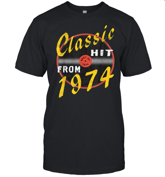 Classic Hit From 1974 Vinyl – Born In 1974 Vintage Birthday shirt