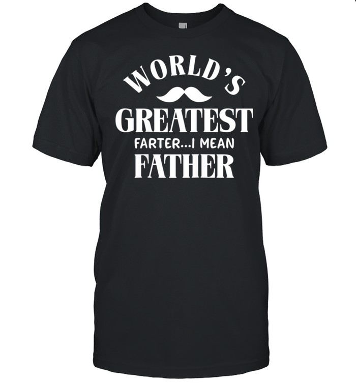 Fathers Day World's Greatest Farter Dad shirt Classic Men's T-shirt