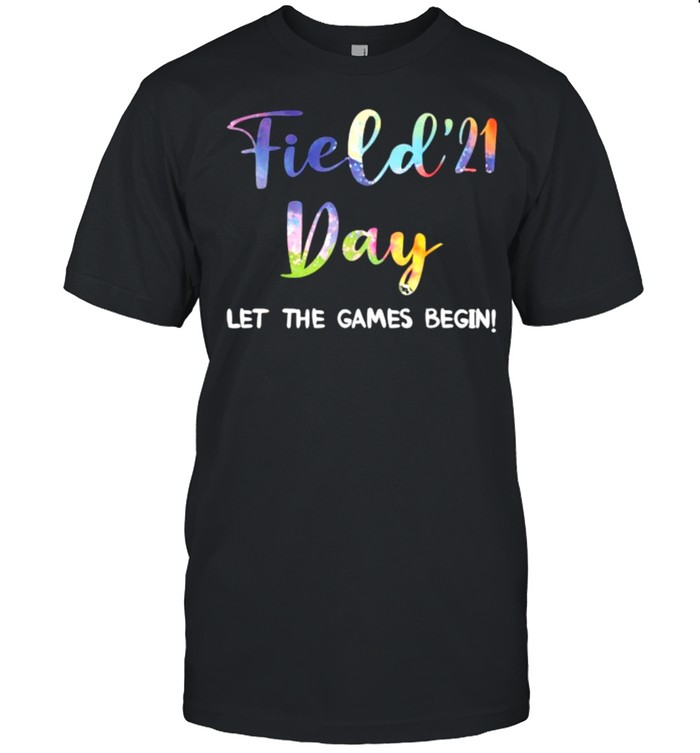 Field 2021 Day Let Games Begin Funny Exciting T-Shirt