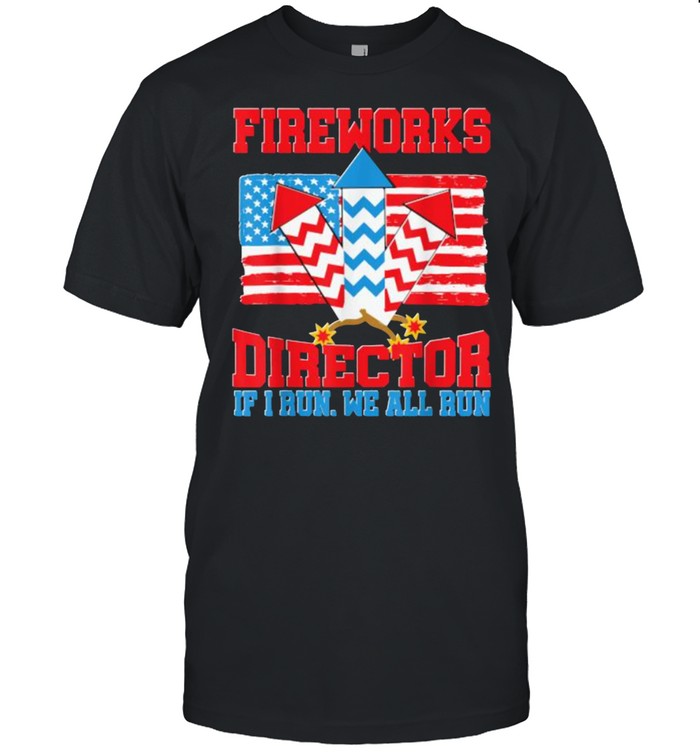 Fireworks Director Funny 4th Of July Patriotic USA America T-Shirt