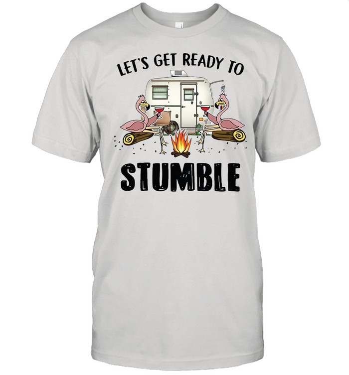 Flamingo Let’s Get Ready To Stumble Camping T-shirt