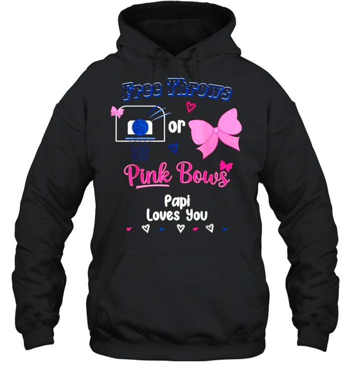 Free Throws Or Pink Bows Papi Loves You Gender Reveal T- Unisex Hoodie