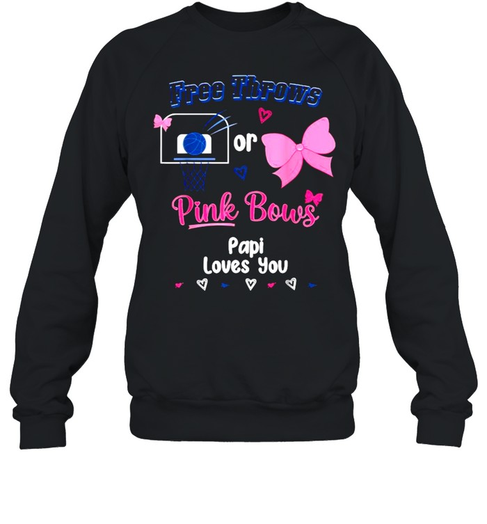 Free Throws Or Pink Bows Papi Loves You Gender Reveal T- Unisex Sweatshirt