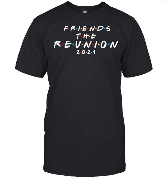 Friends The Reunion 2021 T-Shirt