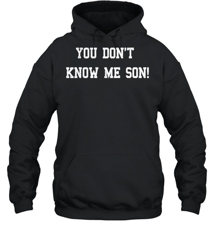 Goggins You Dont Know Me Son Seals Motivation shirt Unisex Hoodie