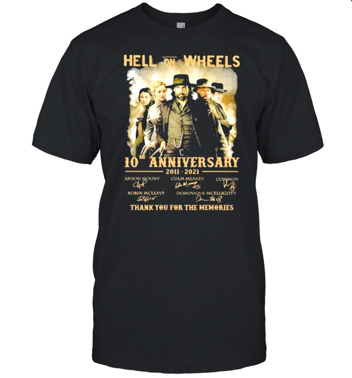 Hell on Wheels 10th anniversary 2011 2021 thank you for the memories signature shirt