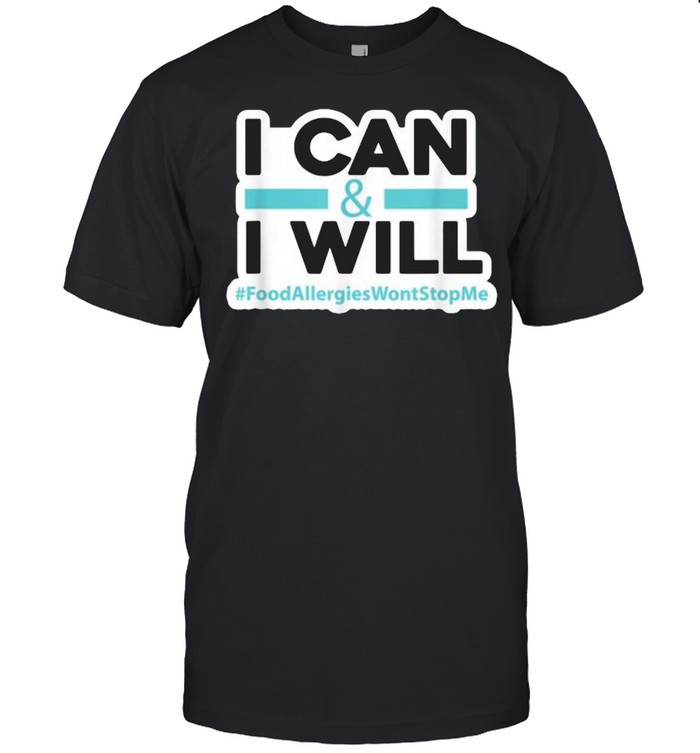 I Can And I Will food allergies wont stop me T-Shirt