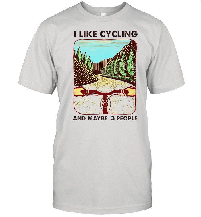 I like cycling and maybe 3 people shirt