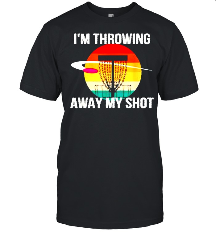 Im throwing away my shot disc golf shirt