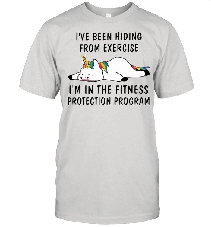 Ive been hiding from exercise Im in the fitness shirt