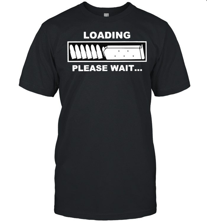 Loading please wait shirt