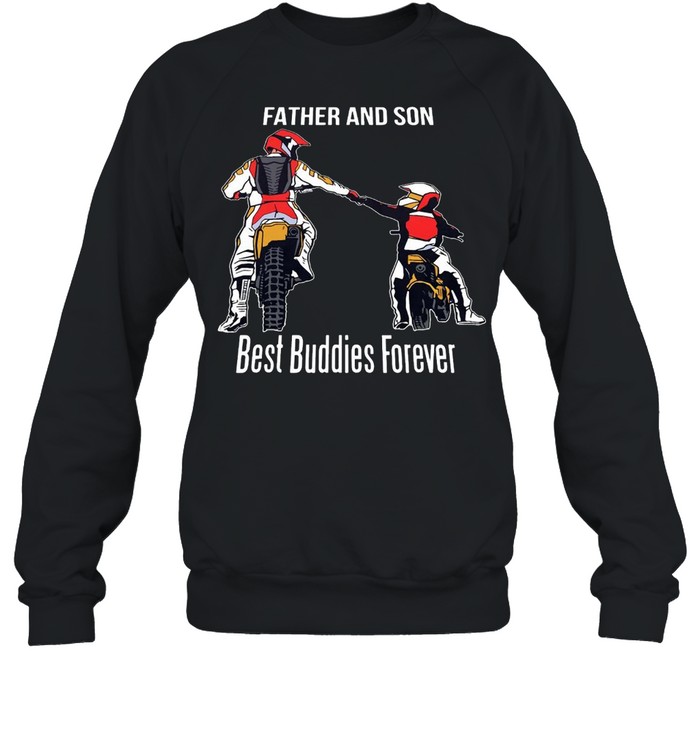 Motocross Father And Son Best Buddies Forever T-shirt Unisex Sweatshirt