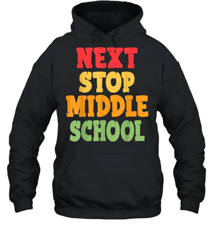 Next Stop Middle School Graduation T- Unisex Hoodie