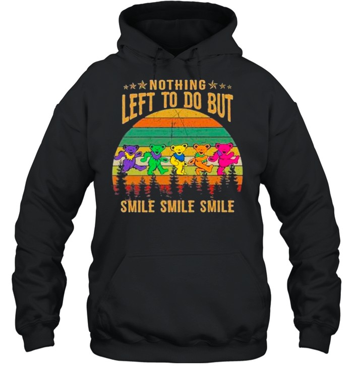 Nothing Left To Do But Smile Smile Smile Grateful Vintage shirt Unisex Hoodie
