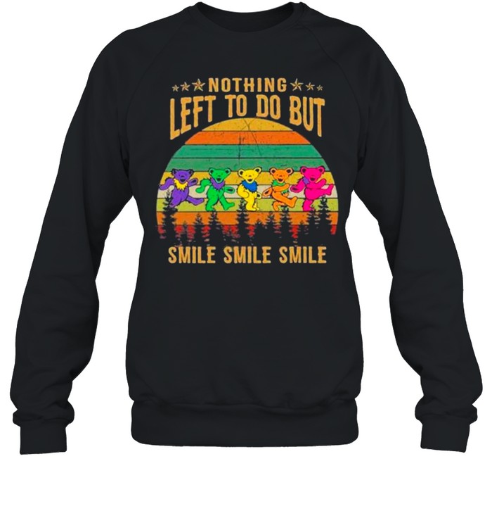 Nothing Left To Do But Smile Smile Smile Grateful Vintage shirt Unisex Sweatshirt