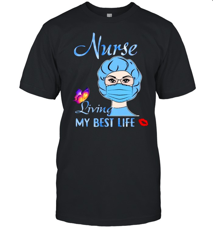 Nurse Living My Best Life Butterfly Shirt