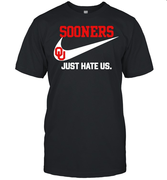 Oklahoma Sooners just hate us shirt