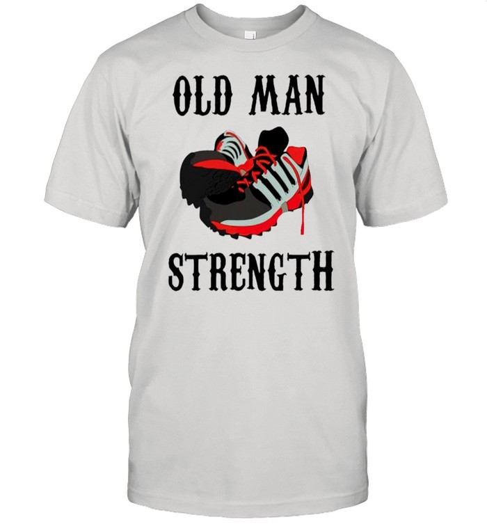 Old man strength shirt