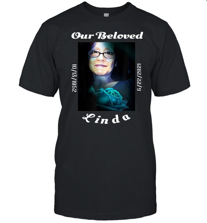 Our Beloved Linda Rose Rip 1952 2021 T-Shirt