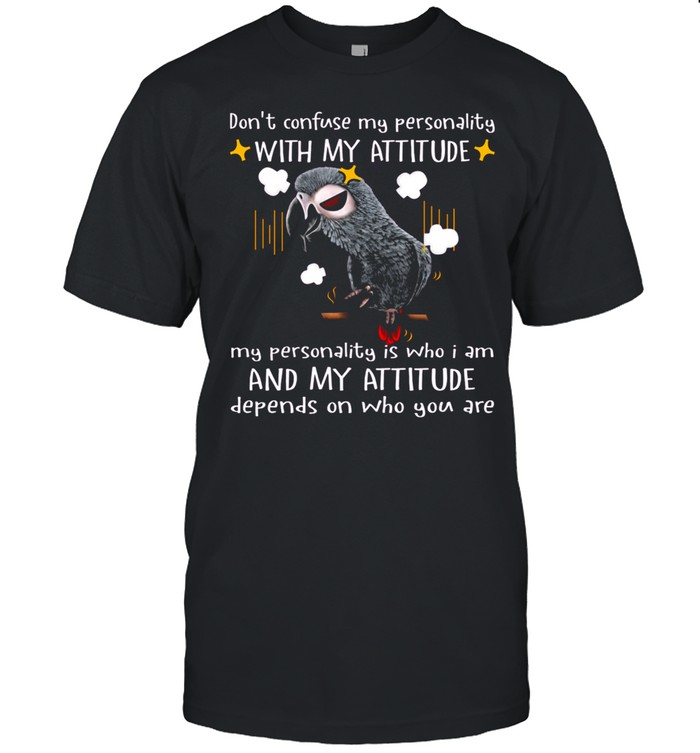 Owl Dont Confuse My Personality With My Attitude And My Attitude shirt