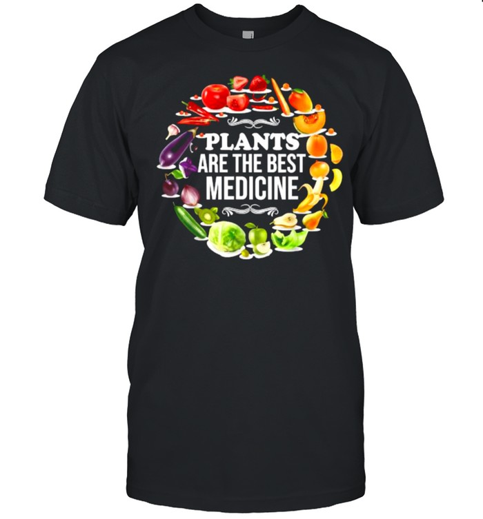 Plants Are The Best Medicine Vegan Whole Food Plant Based Garden T-Shirt