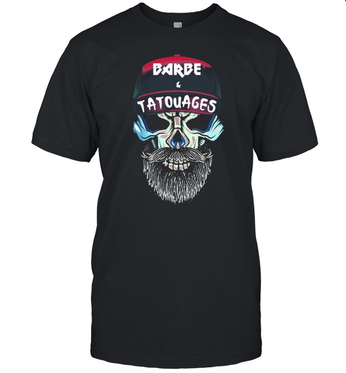 Skull Barbe And Tatouages shirt