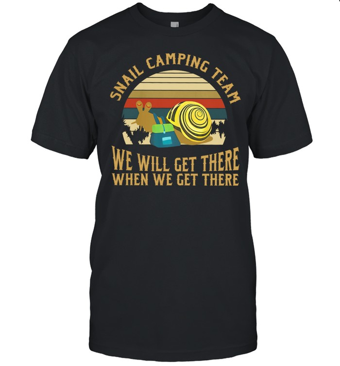 Snail Camping Team We Will Get There When We Get There Vintage shirt