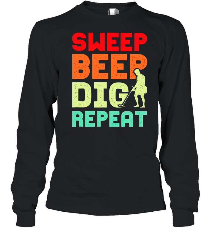 Sweep beep dig repeat shirt Long Sleeved T-shirt