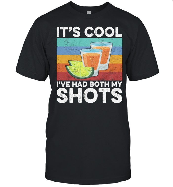 Tequila Its Cool I’ve Had Both My Shots Alcohol Drinking Wine Lime Summer 2021 shirt