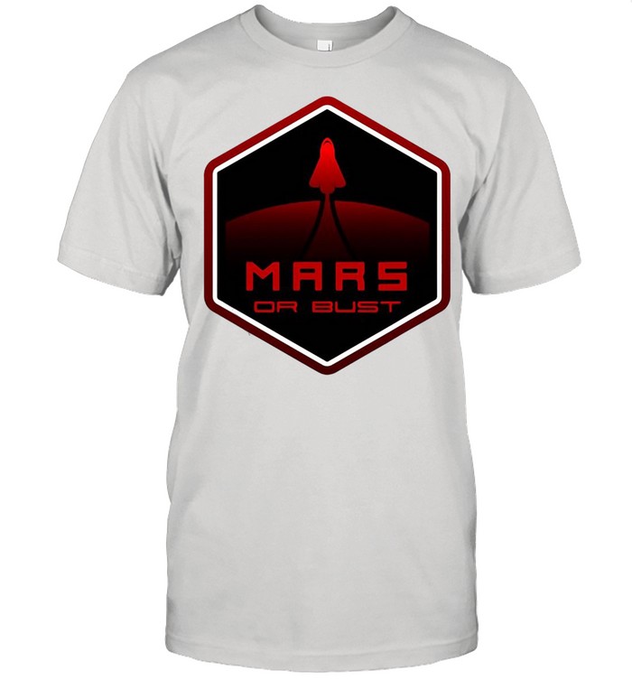 Terraform Space Colony Colonize Mars Or Bust T-shirt