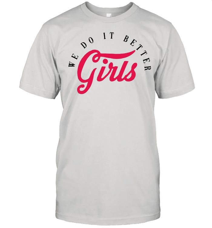 We Do It Bether Girls T-shirt