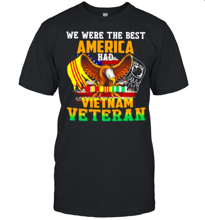 We Were The Best Veteran Had Vietnam Veteran Eagle Shirt