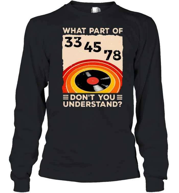 What Part Of Don’t You Understand  Long Sleeved T-shirt