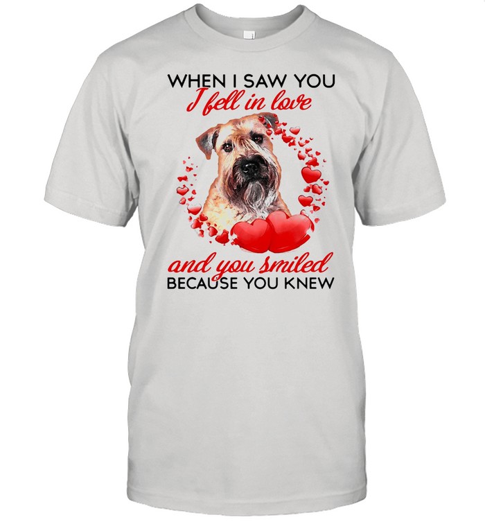 Wheaten Terriers Dog When I Saw You I Fell In Love And You Smiled Because You Knew T-shirt