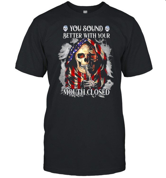 You Sound Better With Your Mouth Closed Skull American Flag Shirt