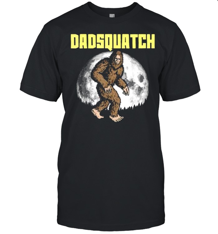 DadSquatch! Bigfoot Sasquatch Dad Fathers Day Moon T-Shirt