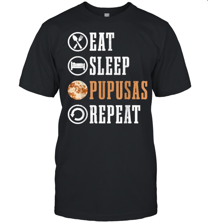 Eat Sleep Pupusas Repeat T-Shirt