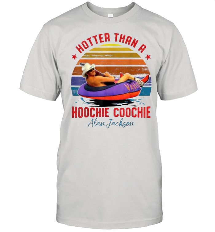 Hotter Than A Hoochie Coochie Alan Jackson Vintage T-Shirt