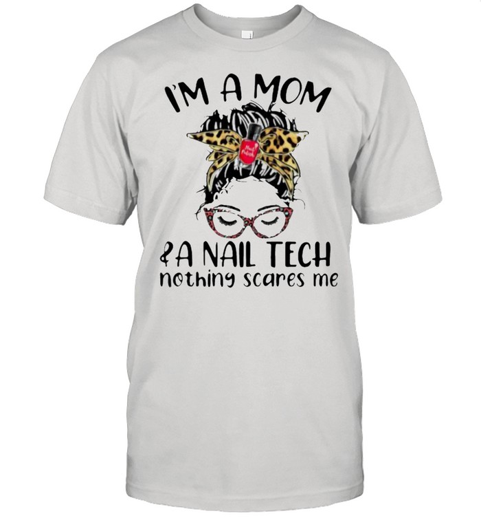 I’m A Mom And A Nail Tech Nothing Scares Me Lepoard Shirt