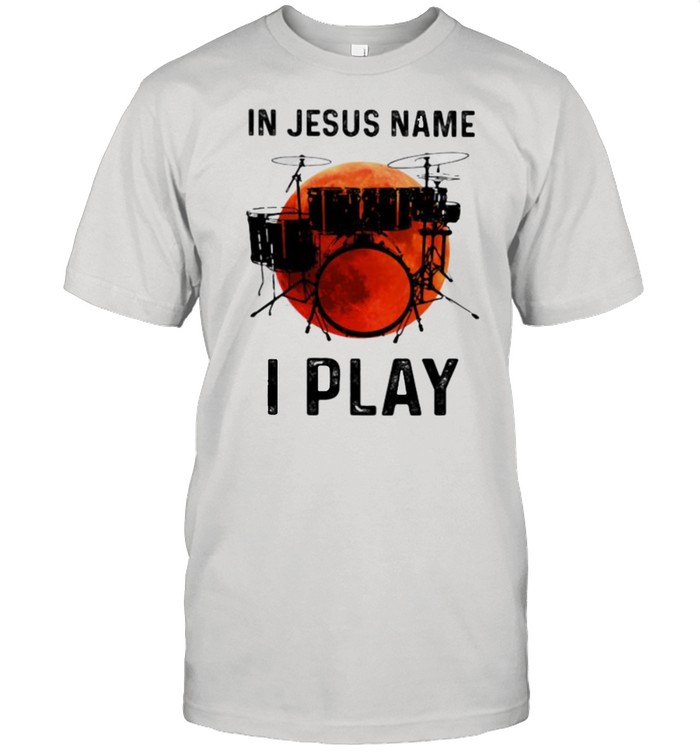 In Jesus Name I Play Drum Blood Moon Shirt