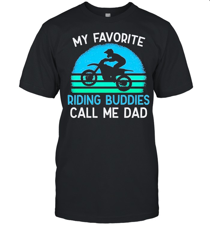 Motocross Dad My Favorite Riding Buddies Call Me Dad Vintage shirt