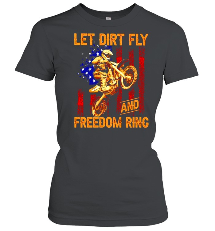 Motocross let dirt fly and freedom ring shirt Classic Women's T-shirt