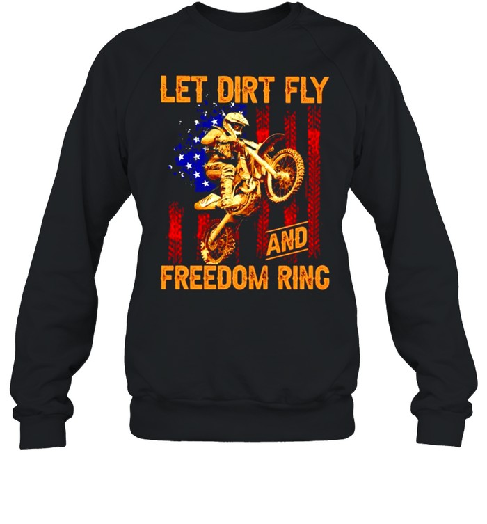 Motocross let dirt fly and freedom ring shirt Unisex Sweatshirt