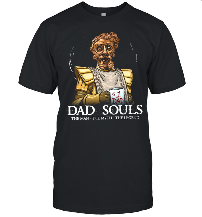 Number 1 Dad Dad Souls The Man The Myth The Legend T-shirt