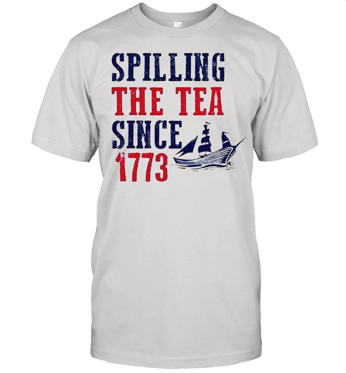 Spilling the test since 1773 shirt