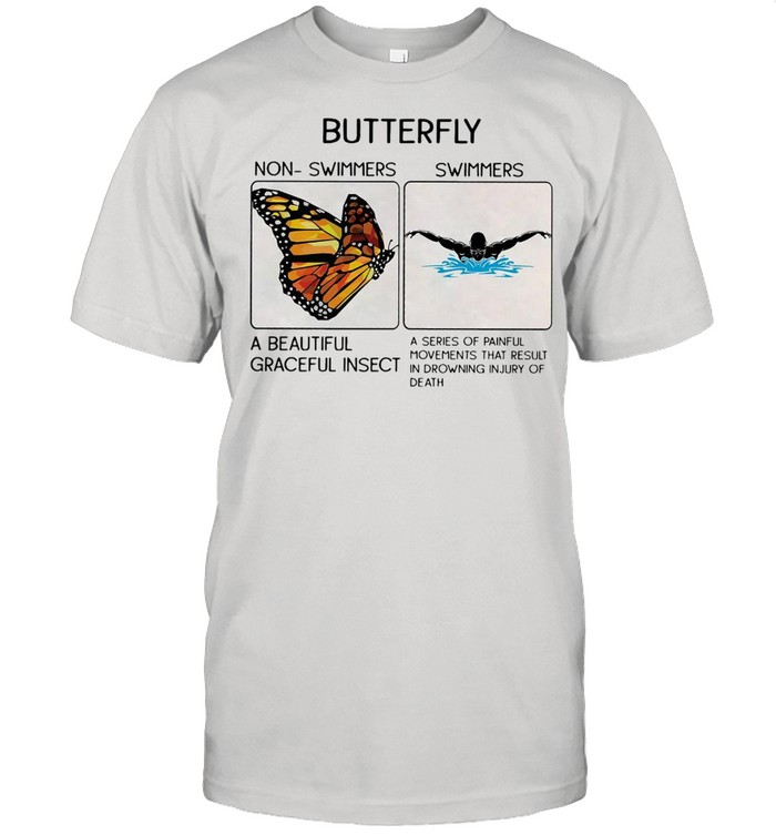 Swimming Butterfly Non Swimmers A Beautiful Graceful Insect Shirt