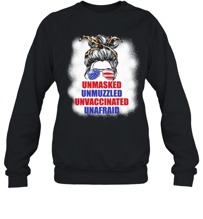 The Girl Unmasked Unmuzzled Unvaccinated Unafraid shirt Unisex Sweatshirt